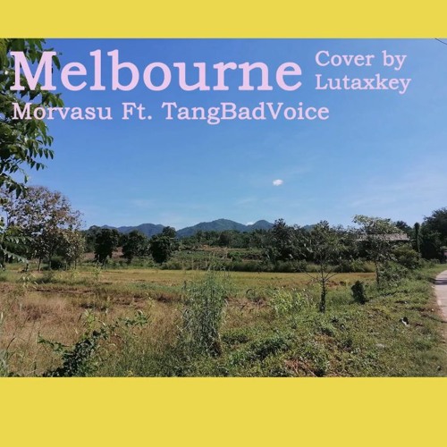 ภาพปกอัลบั้มเพลง Melbourne - Morvasu Ft. TangBadVoice Cover by Lutaxkey
