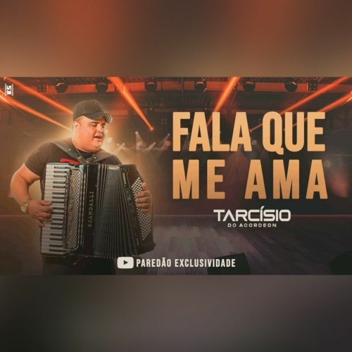ภาพปกอัลบั้มเพลง FALA QUE ME AMA TARCISIO DO ACORDEON MUSICA NOVA COM LETRA STATUS LETRA (MP3 160K)