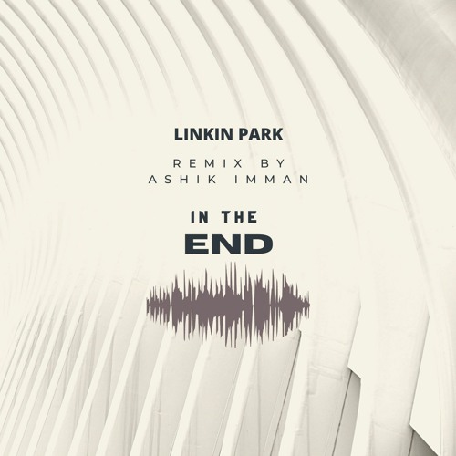 ภาพปกอัลบั้มเพลง Linkin Park - In the End (Remix by Ashik Imman) Hip Hop remix