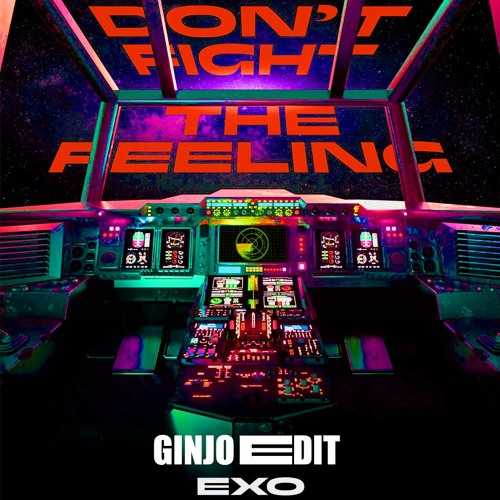 ภาพปกอัลบั้มเพลง EXO - Don't Fight The Feeling (GINJO House Edit)