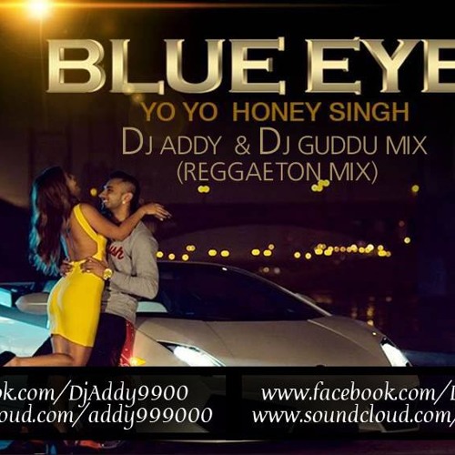 ภาพปกอัลบั้มเพลง Blue Eyes - Yo Yo Honey Singh (Reggaeton Mix) - By - Dj aDDy & Dj GuDDu Mix