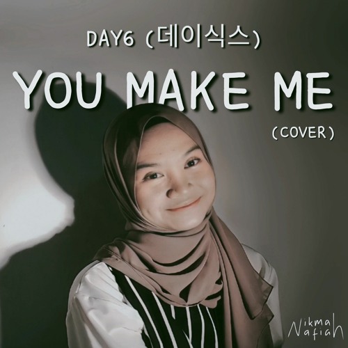 ภาพปกอัลบั้มเพลง DAY6 - You Make Me (Cover by Nikmah Nafiah)