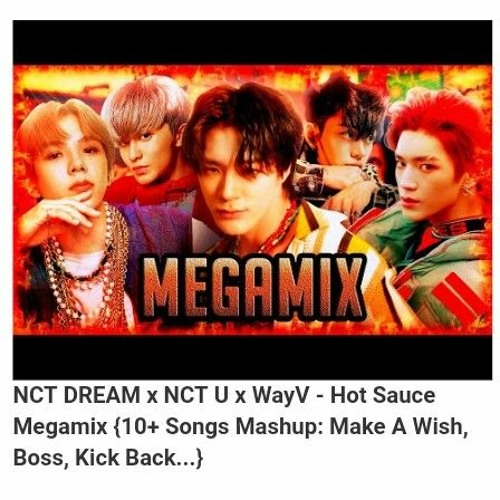 ภาพปกอัลบั้มเพลง NCT DREAM x NCT U x WayV Hot Sauce Megamix 10 Songs Mashup Make A Wish Boss Kick Back.
