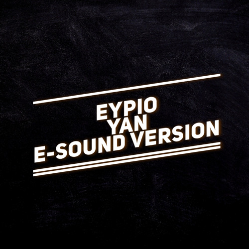 ภาพปกอัลบั้มเพลง Eypio - Yan ( E-Sound Version )DOWNLOAD FULL VERSION