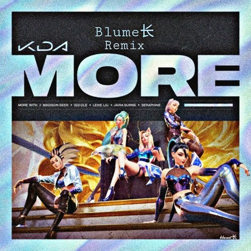 ภาพปกอัลบั้มเพลง K DA - MORE (𝒷𝓁𝓊𝓂𝑒⻓👑 Remix) ft. Madison Beer (G)I-DLE Lexie Liu Jaira Burns Seraphine