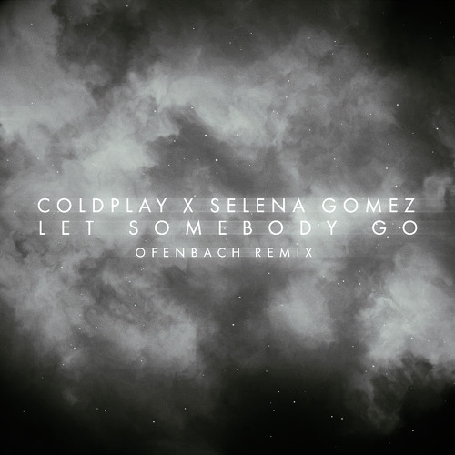 ภาพปกอัลบั้มเพลง Coldplay X Selena Gomez - Let Somebody Go (Ofenbach Remix)