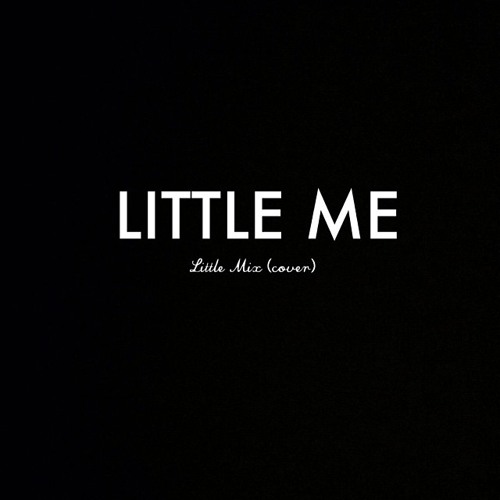 ภาพปกอัลบั้มเพลง Little Me - Little Mix (Cover)