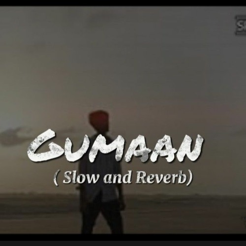 ภาพปกอัลบั้มเพลง Gumaan Slow and Reverb - Talha Anjum and Talha Yunus - Slow and Reverb Raps