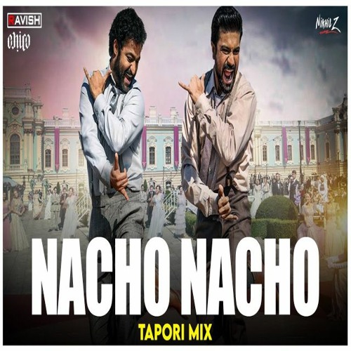 ภาพปกอัลบั้มเพลง Nacho Nacho Tapori Mix RRR NTR Ram Charan M M Kreem DJ Ravish DJ Chico & DJ Nikhil Z