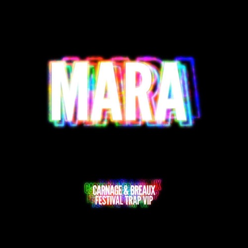 ภาพปกอัลบั้มเพลง Carnage - Mara (Breaux & Carnage Festival Trap VIP) FREE DOWNLOAD