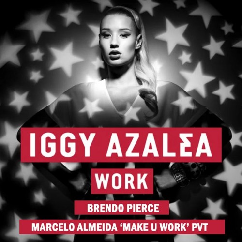 ภาพปกอัลบั้มเพลง Iggy Azalea Brendo Pierce - Work (Marcelo Almeida 'Make U Work' PVT)