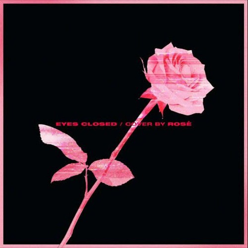 ภาพปกอัลบั้มเพลง ROSÉ (BLACKPINK) - EYES CLOSED (COVER)