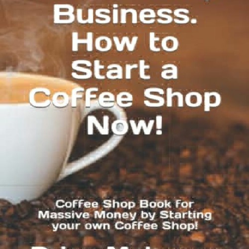 ภาพปกอัลบั้มเพลง DOWNLOAD ⚡️PDF✔️ Coffee Shop Business. How to Start a Coffee Shop Now! Coffee