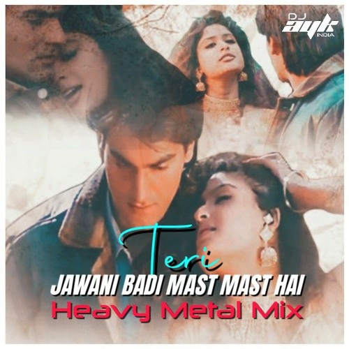 ภาพปกอัลบั้มเพลง Teri Jawani Badi Mast Mast Hai Heavy Metal Mix DJ AYK INDIA