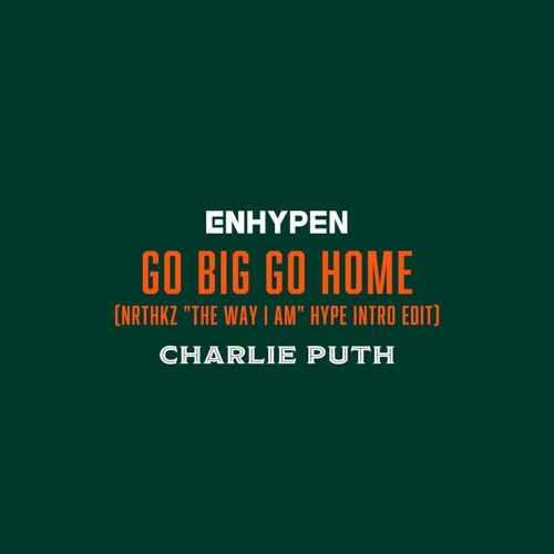 ภาพปกอัลบั้มเพลง ENHYPEN - Go Big or Go Home (CHARLIE PUTH The Way I Am Hype Intro Edit)