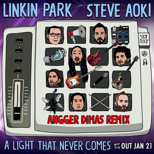 ภาพปกอัลบั้มเพลง OUT NOW A Light That Neveres (Angger Dimas Remix) - Steve Aoki & Linkin Park