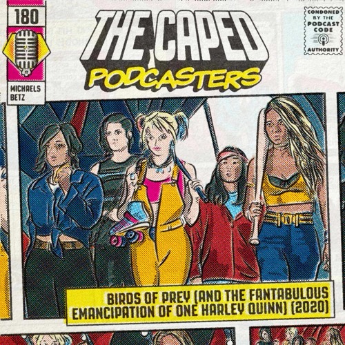 ภาพปกอัลบั้มเพลง Caped Podcasters 180 - Birds of Prey (and the Fantabulous Emancipation of One Harley Quinn)(2020)
