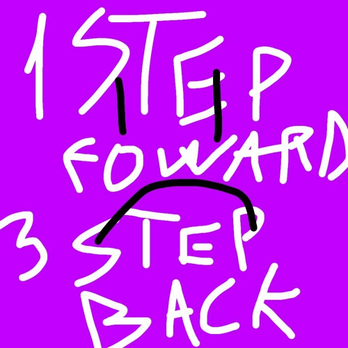 1 step forward 3 steps back (speed up reverb)