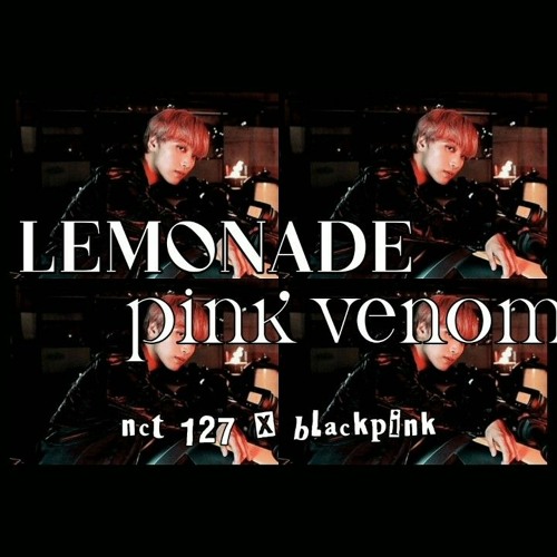 ภาพปกอัลบั้มเพลง blackpink nct 127 pink venom lemonade
