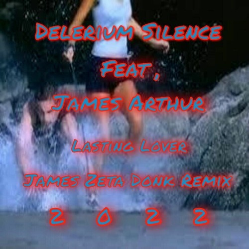 ภาพปกอัลบั้มเพลง Delerium - Silence Ft James Arthur - Lasting Lover ( James Zeta Donk Remix ) Free DL