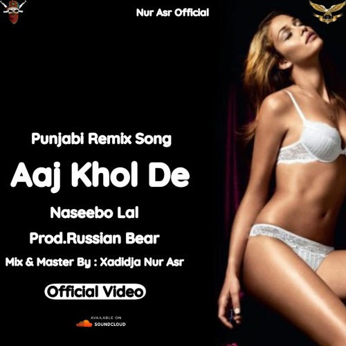 ภาพปกอัลบั้มเพลง Aaj Khol De Punjabi Remix Song Naseebo Lal Ft.Russian Bear (Official Audio) Nur Asr Official
