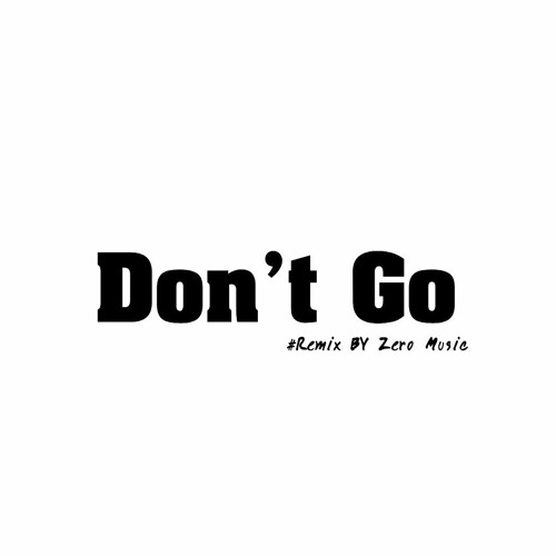 ภาพปกอัลบั้มเพลง เพลงฮิตติดหู ​ × Don't​ Go​ -​ Remix​ (Zero​ Music)​ TikTok​ Music​