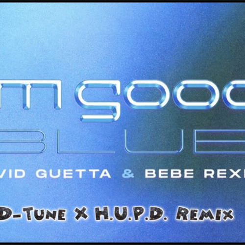 ภาพปกอัลบั้มเพลง d Guetta X Bebe Rexha - I Am Good Blue (D - Tune X H.U.P.D. Remix)