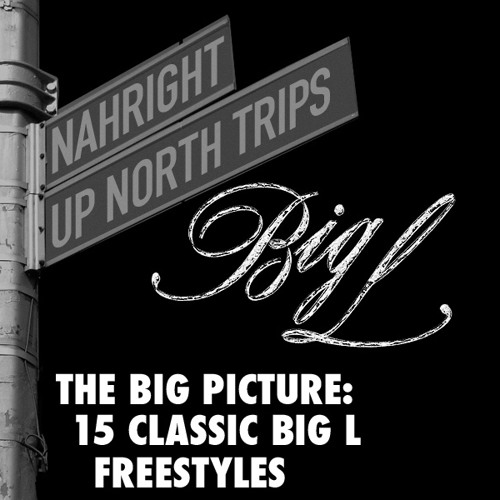 ภาพปกอัลบั้มเพลง NahRight & UpNorthTrips Present The Big Picture - 15 Classic Big L Freestyles