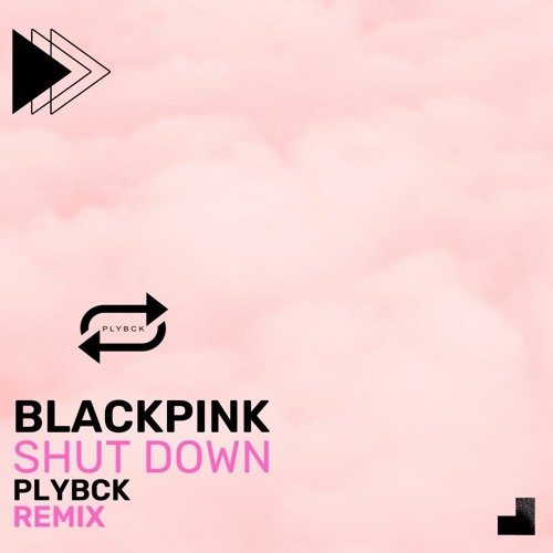 ภาพปกอัลบั้มเพลง BLACKPINK - ‘Shut Down’ M V (CLUB REMIX)