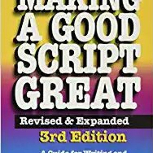 READ DOWNLOAD$ Making a Good Script Great 3rd Ed. FULL BOOK PDF & FULL AUDIOBOOK