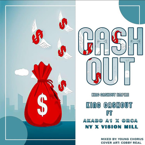 ภาพปกอัลบั้มเพลง King cashout-cashout-ft-Akabo A1 x Vision mill x Bra Orca x N Y-mixed by De drum maker.