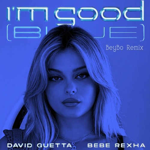 ภาพปกอัลบั้มเพลง David Guetta & Bebe Rexha - I'm Good (BeyBo Remix)
