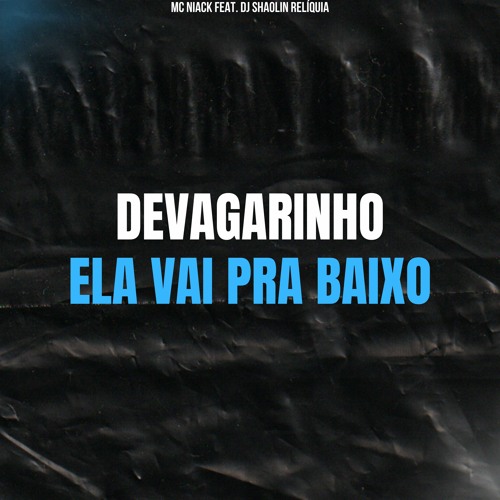 ภาพปกอัลบั้มเพลง DEVAGARINHO ELA VAI PRA BAIXO DEVAGARINHO ELA VAI PRA CIMA (( MC NIACK & DJ SHAOLIN RELÍQUIA ))