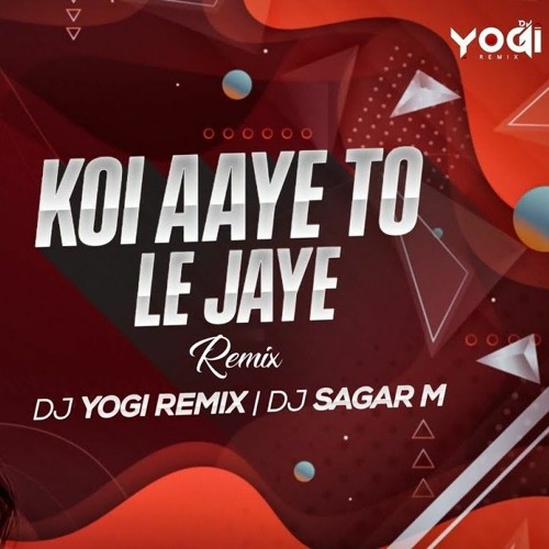 ภาพปกอัลบั้มเพลง KOI AAYE TO LE JAYE - DJ YOGI REMIX X DJ SAGAR M