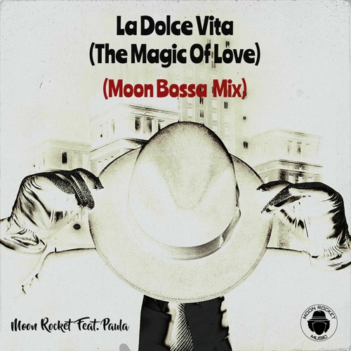 ภาพปกอัลบั้มเพลง Moon Rocket 'La Dolce Vita (The Magic Of Love)' (Moon Bossa Mix Extended)
