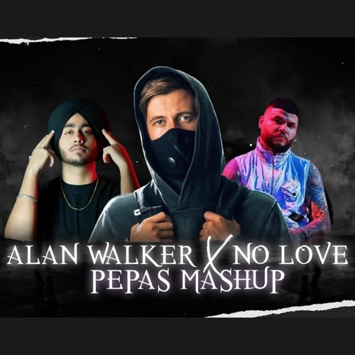 ภาพปกอัลบั้มเพลง Alan Walker X No Love X Nasha X Pepas Mashup Dip SR Alan Walker Mashup