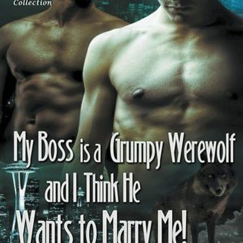 ภาพปกอัลบั้มเพลง Read Kindle My Boss Is a Grumpy Werewolf and I Think He Wants to Marry Me! (My Boss Is a Grumpy We