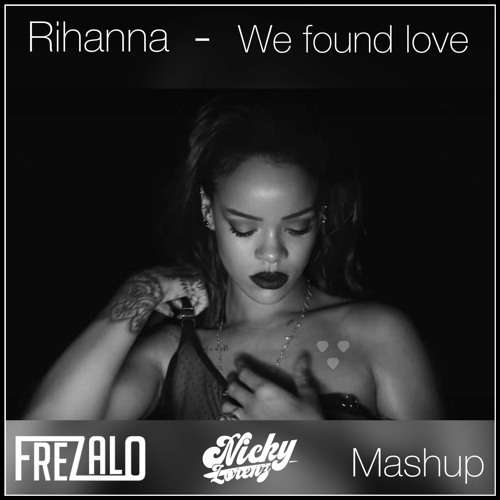 ภาพปกอัลบั้มเพลง We Found Love X Party Girl (NickyLorenz Ft Frezalo Mashup) - Rihanna Ft Afrojack & Dr Phunk