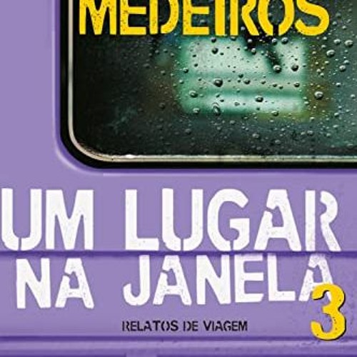 DOWNLOAD-PDF ) Um lugar na janela 3 Relatos de viagem (Portuguese Edition) W.O.R.D