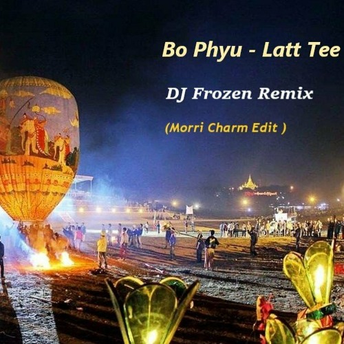 ภาพปกอัลบั้มเพลง Frozen Feat Bo Phyu - Latt Tee ( DJ Frozen Remix ) ( Morri Charm Edit )