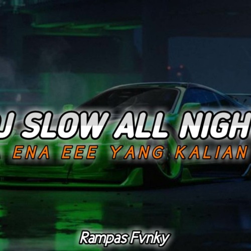 ภาพปกอัลบั้มเพลง Dj Slow All Night X Ena Ena ee Viral TikTok Terbaru (by Rampas Fvnky)