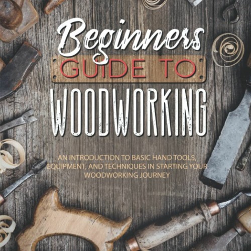 ภาพปกอัลบั้มเพลง READ 📗 Beginners Guide To Woodworking An Introduction To Basic Hand Tools Equipment And Tech