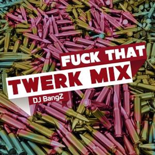 ภาพปกอัลบั้มเพลง ★FucK That TwerK MiX (Hip Hop Vs TwerK) 2014 by.DJ BangZ★