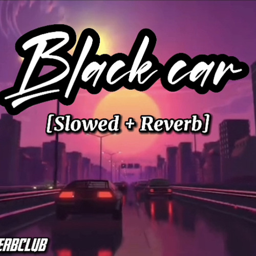 ภาพปกอัลบั้มเพลง Black car Slowed Reverb - Mohitveer Slow & Reverb Club