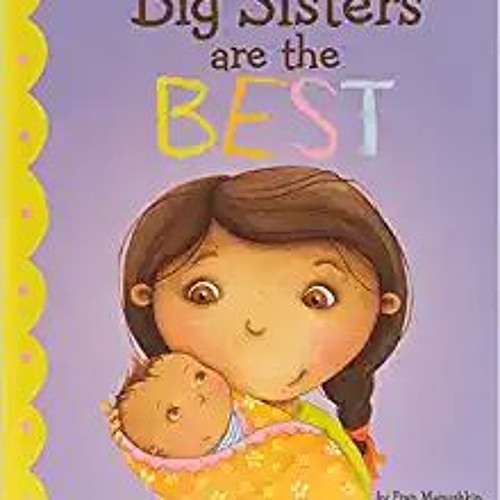 ภาพปกอัลบั้มเพลง Big Sisters Are the Best (Fiction Picture Books) PDF ⚡️ Download Big Sisters Are the Best (Fiction