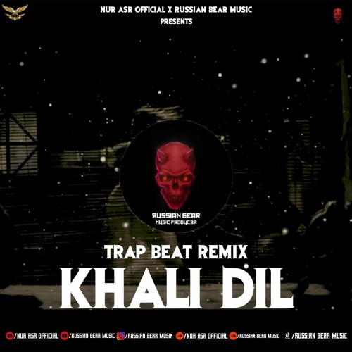 ภาพปกอัลบั้มเพลง Russian Bear - Khali Dil Trap Beat Remix (Official Audio) Nur Asr Official x Russian Bear Music