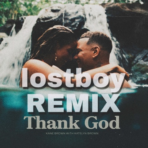 ภาพปกอัลบั้มเพลง Kane Brown feat Katelyn Brown - Thank God lostboy REMIX
