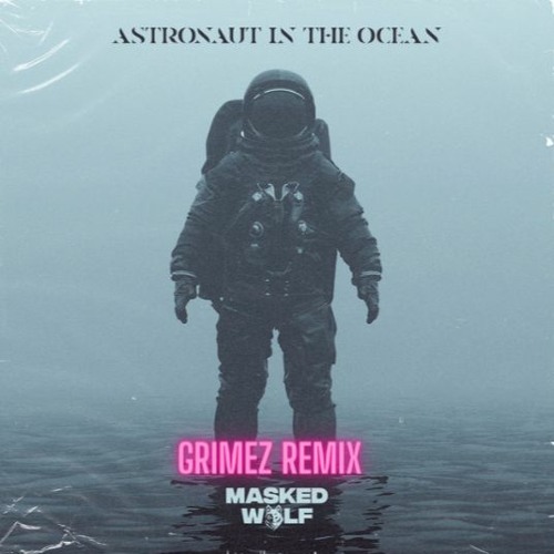 ภาพปกอัลบั้มเพลง Masked Wolf - Astronaut In The Ocean (GRIMEZ Remix)