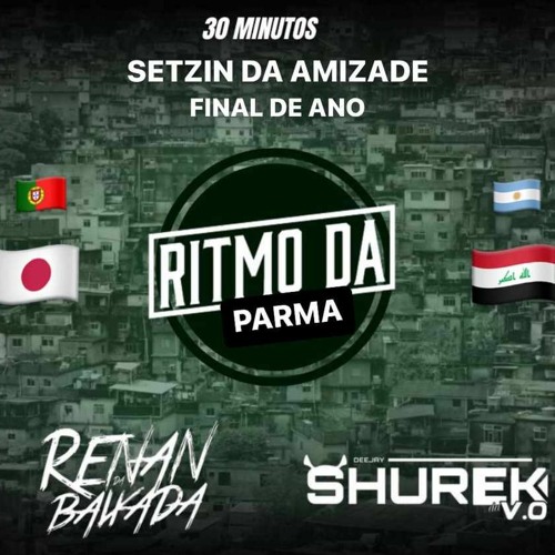 ภาพปกอัลบั้มเพลง SETZIN DA AMIZADE RITMO DA PARMA (( DJ SHUREK DA V.O E DJ RENAN DA BAIXADA )) ESPECIAL DE FIM DO ANO