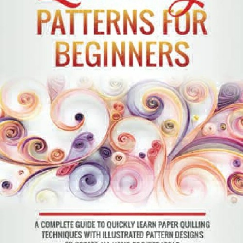 ภาพปกอัลบั้มเพลง download✔ Quilling Patterns For Beginners A Complete Guide To Quickly Learn Paper Quilling Tech